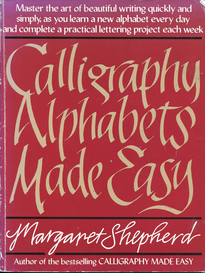 Calligraphy Alphabets made easy by Margaret Shepherd
